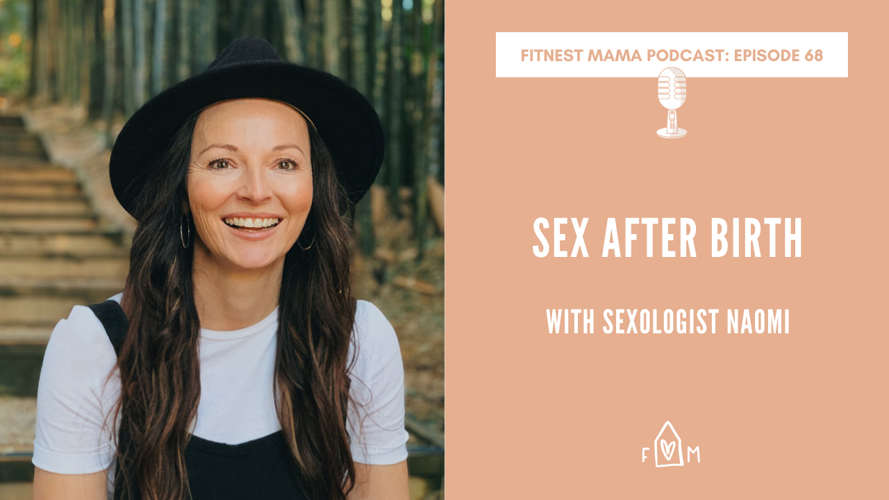 Sex after birth with Sexologist Naomi - FitNest Mama